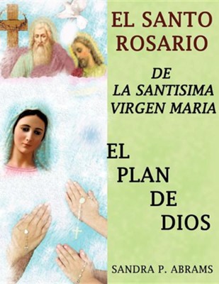 El Santo Rosario de La Santisima Virgen Maria  -     By: Sandra P. Abrams
