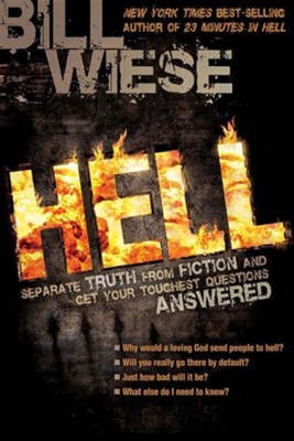 Hell: Separate Truth from Fiction and Get Your Toughest Questions Answered  -     By: Bill Wiese

