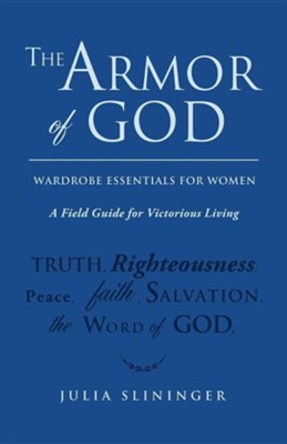 The Armor of God  -     By: Julia Slininger
