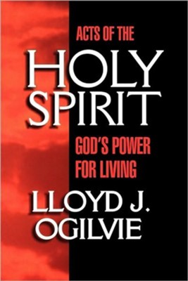 Acts Of The Holy Spirit   -     By: Lloyd Ogilvie
