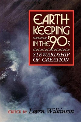 Earthkeeping in the Nineties: Stewardship of CreationRevised Edition  -     By: Loren Wilkinson, Peter De Vos, Calvin B. DeWitt
