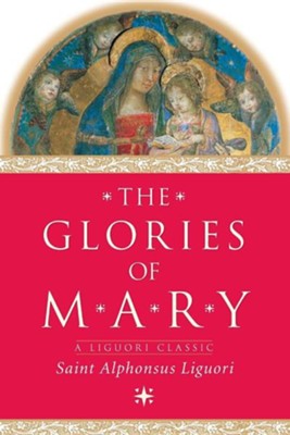 The Glories of Mary    -     By: Alphonsus Liguori
