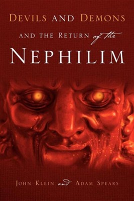 Devils and Demons and the Return of the Nephilim  -     By: John Klein, Adam Spears
