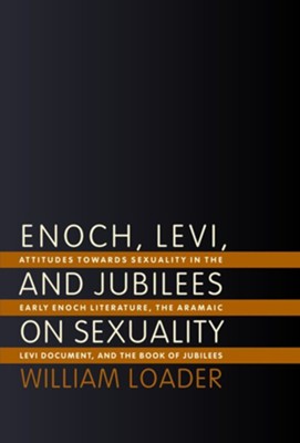 Enoch, Levi, and Jubilees on Sexuality     -     By: William Loader
