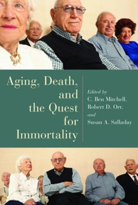 Aging, Death, and the Quest for Immortality  -     Edited By: Robert Orr
    By: Ben Mitchell
