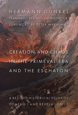 Creation and Chaos in the Primeval Era & the Eschaton:  -     By: Hermann Gunkel
