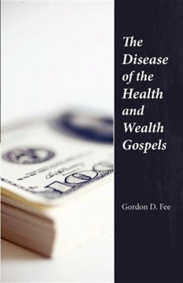 The Disease of the Health & Wealth Gospels  -     By: Gordon D. Fee
