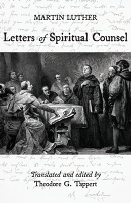 Luther: Letters of Spiritual Counsel  -     By: Martin Luther, Theodore G. Tappert
