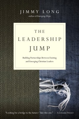 The Leadership Jump: Building Partnerships Between Existing and Emerging Christian Leaders  -     By: Jimmy Long
