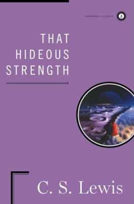 That Hideous Strength, Space Trilogy Series  -     By: C.S. Lewis
