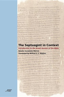 The Septuagint in Context: Introduction to the Greek Version of the Bible  -     Translated By: Wilfred G.E. Watson
    By: Natalio Fernandez Marcos
