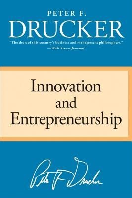 Innovation and Entrepreneurship  -     By: Peter F. Drucker
