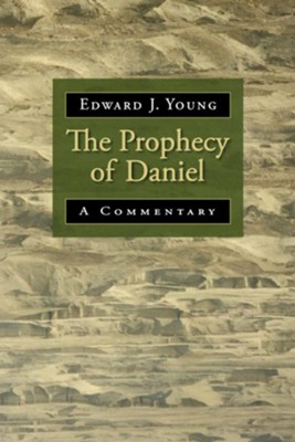 The Prophecy of Daniel: A Commentary  -     By: Edward J. Young
