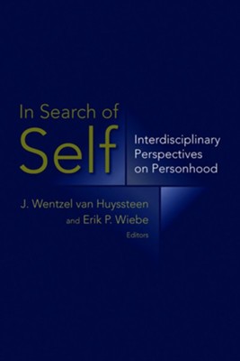 In Search of Self: Interdisciplinary Perspectives on Personhood  -     Edited By: J. Wentzel van Huyssteen, Erik Wiebe
    By: J. Wentzel van Huyssteen(Eds.) & Erik Wiebe(Eds.)
