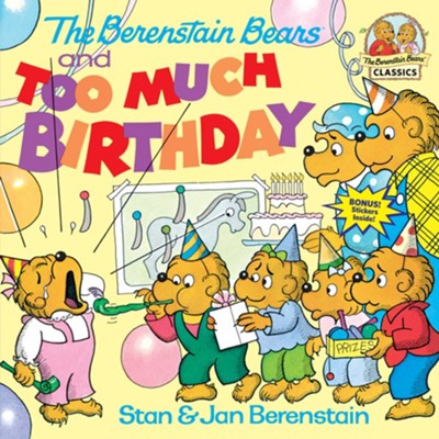 The Berenstain Bears and Too Much Birthday  -     By: Stan Berenstain, Jan Berenstain
