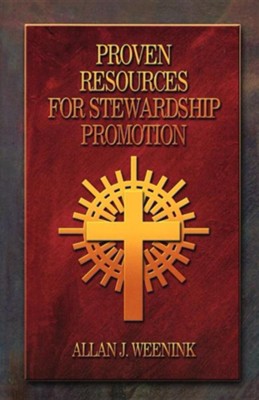 Proven Resources For Stewardship Promotion  -     By: Allan J. Weenink
