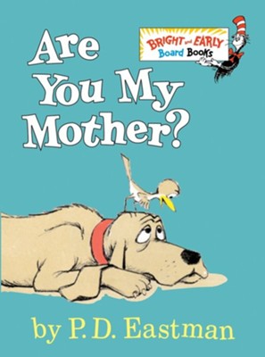 Are You My Mother?  -     By: P.D. Eastman
    Illustrated By: P.D. Eastman
