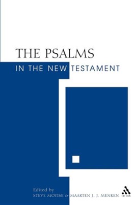 Psalms in the New Testament  -     By: Steve Moyise, Maarten Menken
