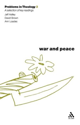 Problems in Theology: War and Peace  -     By: Jeff Astley, Brown, Ann Loades
