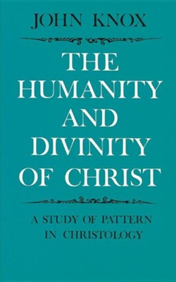 Humanity and Divinity of Christ   -     By: John Knox
