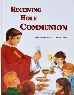 Receiving Holy Communion  -     By: Lawrence G. Lovasik
