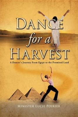 Dance for a Harvest  -     By: Minister Lucie Poirier
