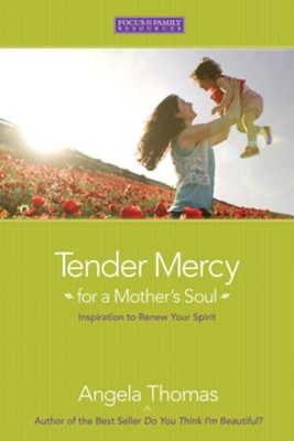 Tender Mercy for a Mother's Soul  -     By: Angela Thomas
