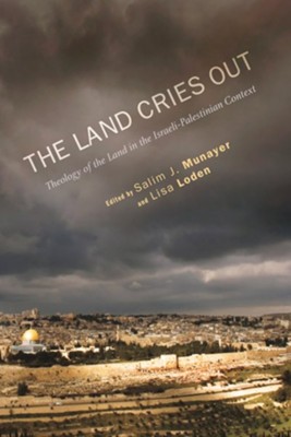 The Land Cries Out: Theology of the Land in the Israeli-Palestinian Context  -     Edited By: Salim J. Munayer, Lisa Loden
    By: Salim J. Munayer(ED.) & Lisa Loden(ED.)
