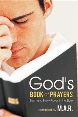 God's Book of Prayers: Each and Every Prayer in the Bible  - 