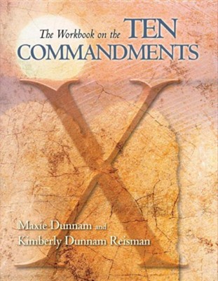 The Workbook on the Ten Commandments  -     By: Maxie Dunnam, Kimberly Dunnam Reisman

