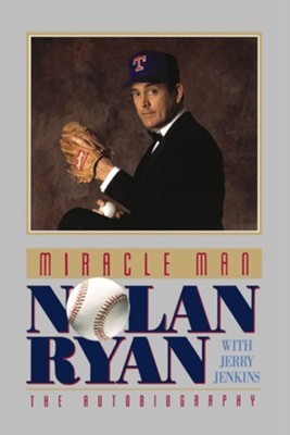 Miracle Man: Nolan Ryan  -     By: Nolan Ryan, Jerry B. Jenkins
