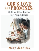 God's Love and Promises: Bedtime Bible Stories for Young Hearts