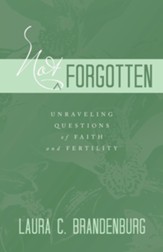 Not Forgotten: Unraveling Questions of Faith and Fertility