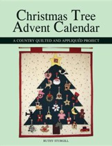 Christmas Tree Advent Calendar: A Country Quilted and Appliqued Project