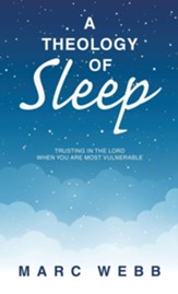 A Theology of Sleep: Trusting in the Lord When You Are Most Vulnerable