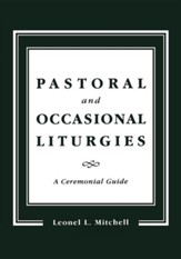 Pastoral and Occasional Liturgies: A Ceremonial Guide