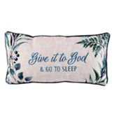 Give It To God and Go To Sleep Pillow