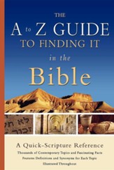 A to Z Guide to Finding It in the Bible: A Quick-Scripture Reference