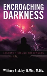Encroaching Darkness: Lessons Through Brokenness