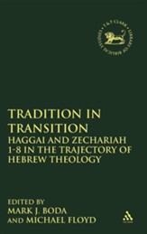 Tradition in Transition: Haggai and Zechariah 1-8 in the Trajectory of Hebrew Theology