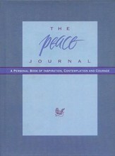 The Peace Journal: A Personal Book of Inspiration, Contemplation and Courage