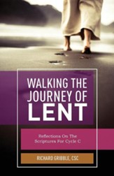 Walking the Journey of Lent: Reflections on the Scripture for Cycle C