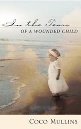 In the Tears of a Wounded Child