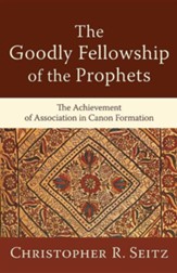 The Goodly Fellowship of the Prophets: The Achievement of Association in Canon Formation