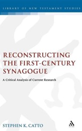 Reconstructing the First-Century Synagogue: A Critical Analysis of Current Research