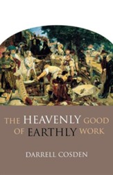 The Heavenly Good of Earthly Work