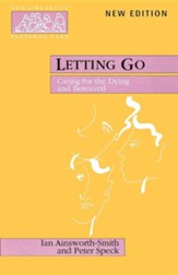 Letting Go: Caring for the Dying and Bereaved