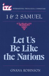 1 & 2 Samuel: Let Us Be Like the Nations (International Theological  Commentary)