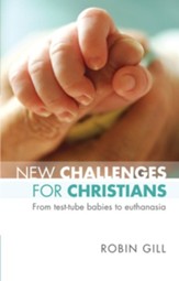 New Challenges for Christians - From Test Tube Babies to Euthanasia