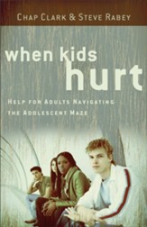 When Kids Hurt: Help for Adults Navigating the Adolescent Maze